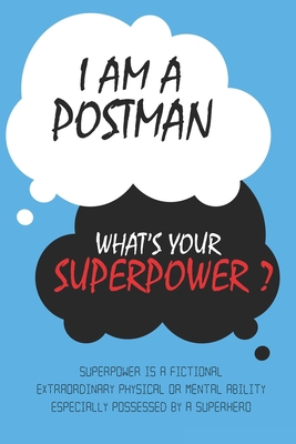 Paperback Postman : I am a Postman, What's Your Superpower ? Unique customized Journal Gift for Postman  - Blue Journal , Thoughtful Cool Present for Postman ( ... notebook): Lined Blank Notebook for Postman Book