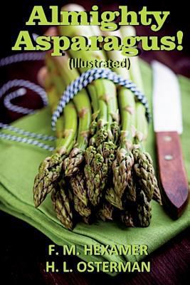 Almighty Asparagus! (Illustrated) 1500274917 Book Cover