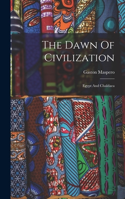 The Dawn Of Civilization: Egypt And Chaldaea 1015729630 Book Cover