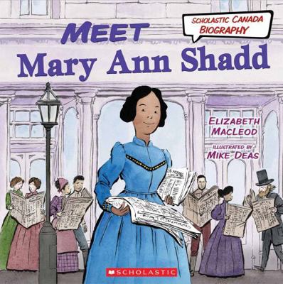 Meet Mary Ann Shadd (Scholastic Canada Biography) 1443191302 Book Cover