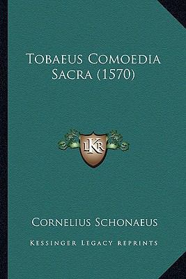 Tobaeus Comoedia Sacra (1570) [Latin] 1167188659 Book Cover