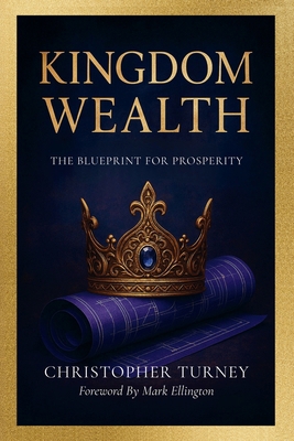 Kingdom Wealth: The Blueprint for Prosperity B0FTX7Z4KC Book Cover