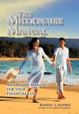 The Millionaire Manual: An Owners Manual for Yo... 1463435908 Book Cover