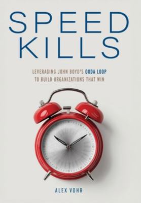 Speed Kills: Leveraging John Boyd's OODA Loop t... B0G549MM3K Book Cover