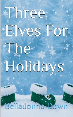Three Elves For The Holidays B0GF445T31 Book Cover