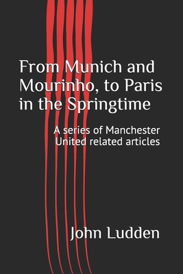 From Munich and Mourinho, to Paris in the Sprin...            Book Cover