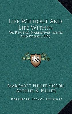 Life Without And Life Within: Or Reviews, Narra... 116441240X Book Cover