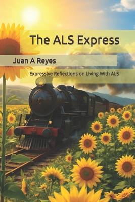 The ALS Express: Expressive Reflections on Livi... B0FC62LN54 Book Cover
