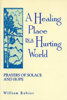 A Healing Place in a Hurting World: Prayers of ... 0764801082 Book Cover