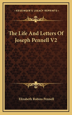 The Life and Letters of Joseph Pennell V2 1164510746 Book Cover