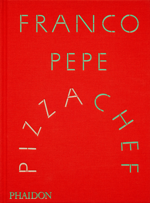 Franco Pepe: Pizza Chef 183729061X Book Cover