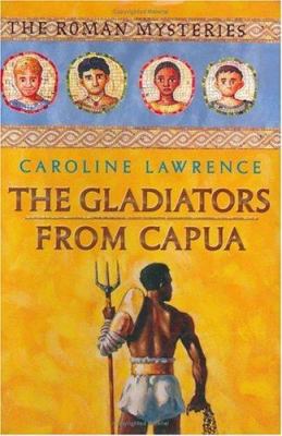The Gladiators from Capua (The Roman Mysteries) 1596430745 Book Cover
