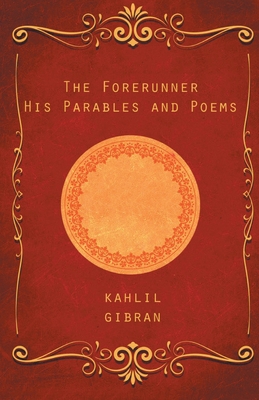 The Forerunner: His Parables and Poems 9389847044 Book Cover