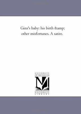 Ginx'S Baby: His Birth and Other Misfortunes. A... 1425509061 Book Cover