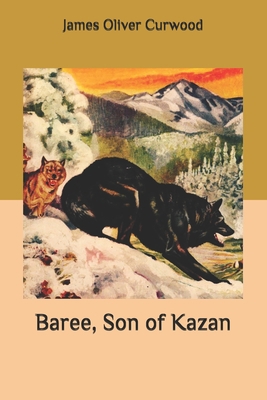 Baree, Son of Kazan B087HFGSG6 Book Cover