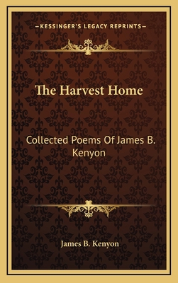 The Harvest Home: Collected Poems of James B. K... 1163742708 Book Cover