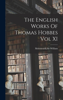 The English Works Of Thomas Hobbes Vol XI 1013738489 Book Cover