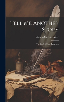 Tell Me Another Story: The Book of Story Programs 1019777893 Book Cover