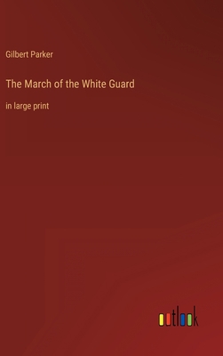 The March of the White Guard: in large print 3368350676 Book Cover