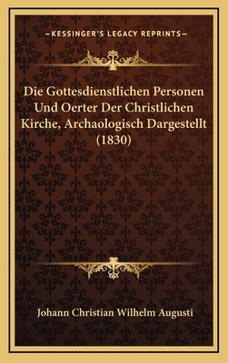 Die Gottesdienstlichen Personen Und Oerter Der ... [German] 1168619351 Book Cover