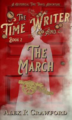 The Time Writer and The March : A Historical Time Travel Adventure