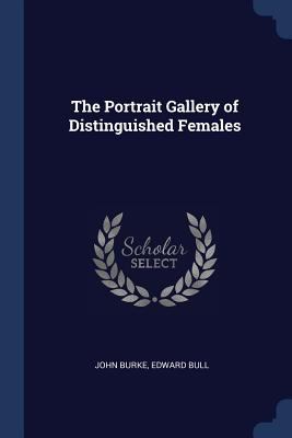 The Portrait Gallery of Distinguished Females 1376525917 Book Cover