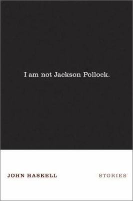 I Am Not Jackson Pollock: Stories 0374173990 Book Cover