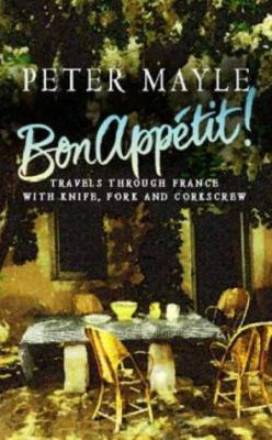 Bon Appetit: Travels Through France With Knife,... 0316857025 Book Cover