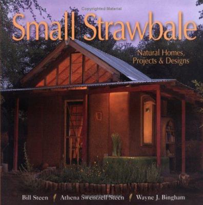Small Strawbale: Natural Homes, Projects & Designs 1586855158 Book Cover
