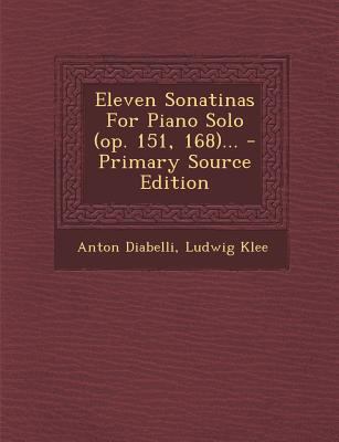 Eleven Sonatinas for Piano Solo (Op. 151, 168)... 129380827X Book Cover