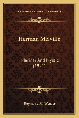 Herman Melville: Mariner And Mystic (1921) 1163986771 Book Cover