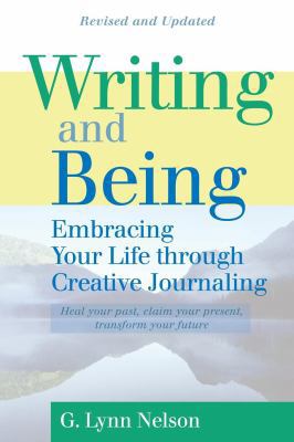 Writing and Being: Embracing Your Life Through ... 1880913615 Book Cover