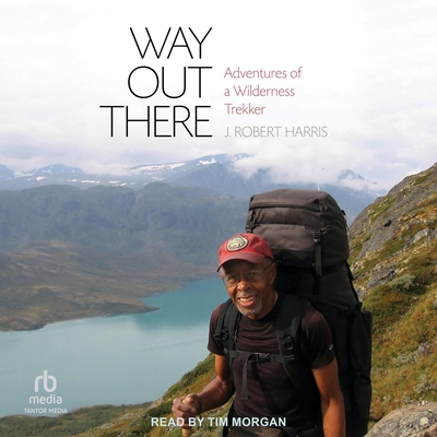 Way Out There: Adventures of a Wilderness Trekker B0G5TG5TVY Book Cover