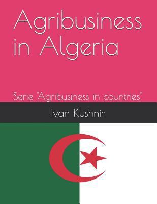 Agribusiness in Algeria 1731114648 Book Cover