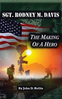 Sgt. Rodney M. Davis: "The Making of a Hero" 1948261561 Book Cover