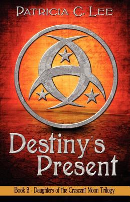 Destiny's Present (Daughters of the Crescent Moon) 1937254933 Book Cover