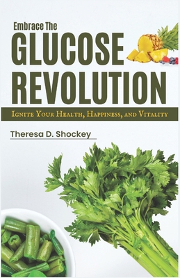 Embrace the Glucose Revolution: Ignite Your Hea... B0C6W5W4N2 Book Cover