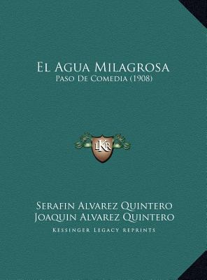 El Agua Milagrosa: Paso De Comedia (1908) [Spanish] 1169431720 Book Cover