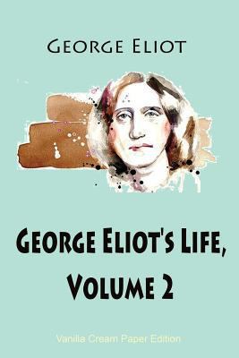 George Eliot's Life, Volume 2 1725929937 Book Cover