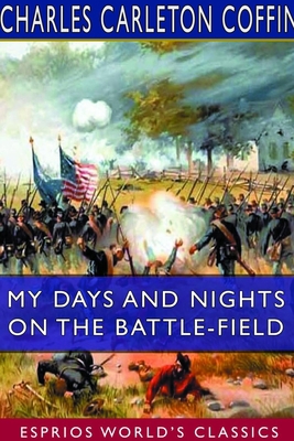 My Days and Nights on the Battle-Field (Esprios... 0464383323 Book Cover