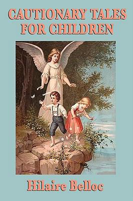 Cautionary Tales for Children 1604595760 Book Cover