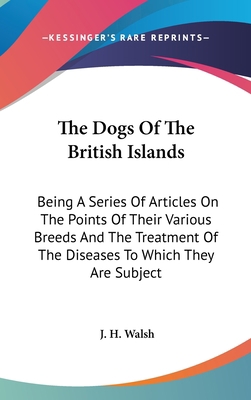 The Dogs Of The British Islands: Being A Series... 0548551898 Book Cover