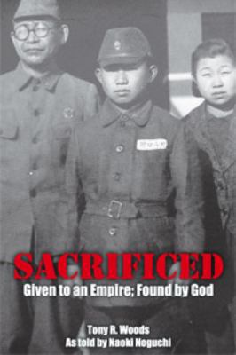 Sacrificed - Given to an Empire; Found by God 0983409102 Book Cover