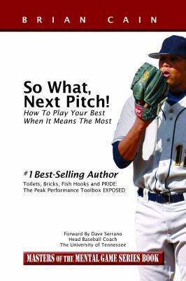 So What, Next Pitch! - How to play your best wh... 0983037922 Book Cover