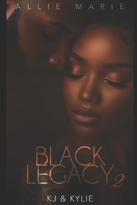 Black Legacy 2: KJ & Kylie B0CC7LHNHJ Book Cover