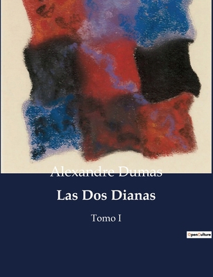 Las Dos Dianas: Tomo I [Spanish] B0C2LSNMRP Book Cover