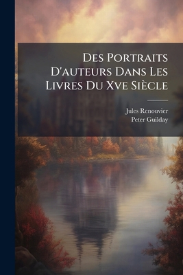 Des Portraits D'auteurs Dans Les Livres Du Xve ... [French] 1173277102 Book Cover