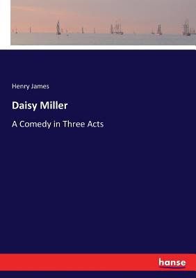 Daisy Miller: A Comedy in Three Acts 3744781577 Book Cover