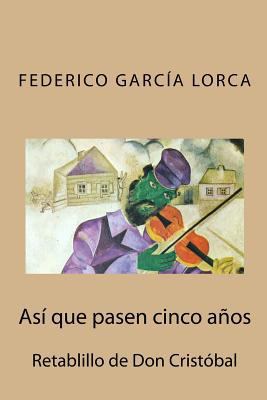 Así que pasen cinco años: Retablillo de Don Cri... [Spanish] 1507691092 Book Cover
