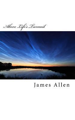 Above Life's Turmoil: Original Unedited Edition 1530829143 Book Cover